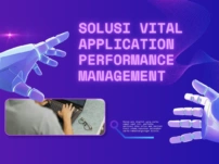 Solusi Vital Application Performance Management untuk Bisnis Digital